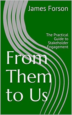 Download From Them to Us: The Practical Guide to Stakeholder Engagement - James Forson file in PDF