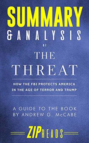 Read Summary & Analysis of The Threat: How the FBI Protects America in the Age of Terror and Trump  A Guide to the Book by Andrew McCabe - ZIP Reads | ePub