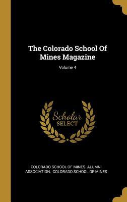 Read The Colorado School of Mines Magazine; Volume 4 - Colorado School of Mines Alumni Associa | ePub