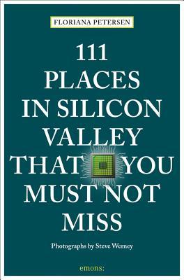 Download 111 Places in Silicon Valley That You Must Not Miss - Floriana Petersen | PDF