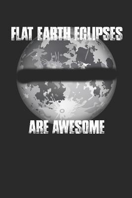 Read Flat Earth Eclipses Are Awesome: Funny Conspiracy Astronomer 100 Page Notebook -  file in ePub