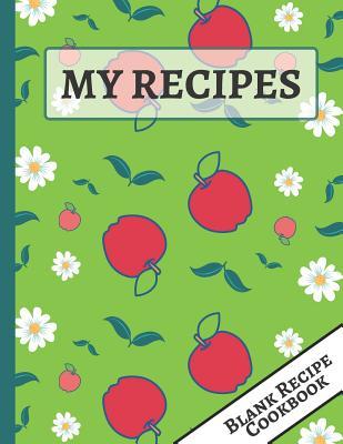 Read My Recipes: Cute Apple Blank Recipe Journal / Cookbook to Write & Document all Your Special Recipes for Your Favorite Meals - Happy Kitchen Publishers | PDF