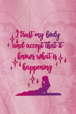 Read I Trust My Body And Accept That It Knows What Is Happening: Blank Lined Notebook Journal Diary Composition Notepad 120 Pages 6x9 Paperback Mother Grandmother Pink - Yasmine Chapman file in PDF