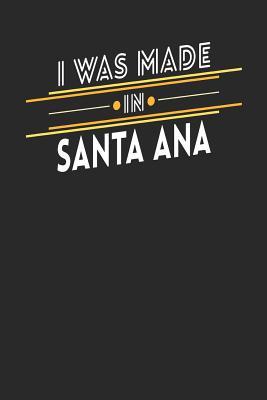 Read Online I Was Made In Santa Ana: Santa Ana Notebook Santa Ana Vacation Journal Handlettering Diary I Logbook 110 Journal Paper Pages 6 x 9 -  file in PDF