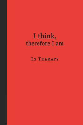 Read Journal: I Think, Therefore I Am in Therapy (Red and Black) 6x9 - Lined Journal - Writing Journal with Blank Lined Pages -  file in ePub