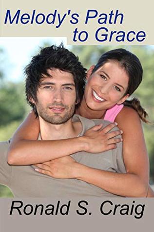 Download Melody's Path to Grace: A Christian romance and discovery of faith in God's plan. - Ronald S. Craig file in ePub