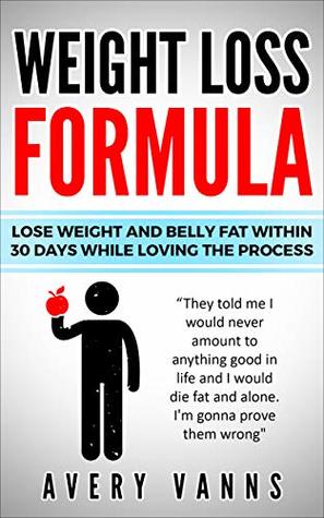 Download Weight Loss Formula: Lose Weight And Belly Fat Within 30 Days While Loving The Process - Avery Vanns | ePub