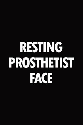 Full Download Resting prosthetist face: Blank lined novelty office humor themed notebook to write in: With a versatile wide rule interior: Black and white text -  | PDF