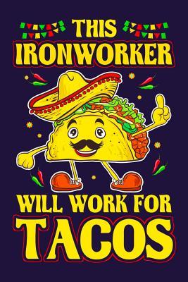 Read This Ironworker Will Work For Tacos: Funny Ironworker and Tacos Lined Writing Journal Ironworker Gift Notebook -  | ePub
