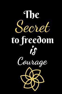 Read The Secret To Freedom is Courage: Journal For The Brave and Courageous - Fit For Gifts, Putting Down your Thoughts etc. - Pitch Publishing file in ePub