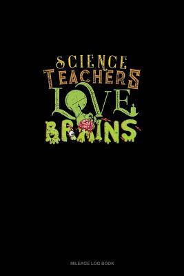 Download Science Teachers Love Brains: Mileage Log Book -  file in PDF