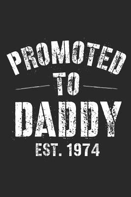 Read Promoted To Daddy Est. 1974: A Blank Lined Journal For New Dads Or For Father's Day. Makes a Perfect Gift For Dads and Daddys Everywhere. - Loveland Publishing | ePub