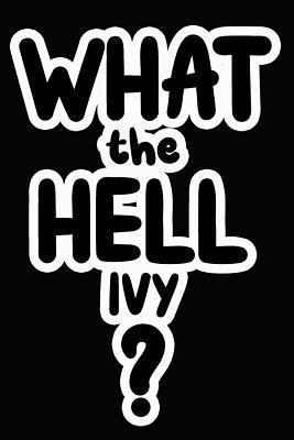 Full Download What the Hell Ivy?: College Ruled Composition Book - James Goode | PDF