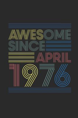 Read Online Awesome Since April 1976: Dotted Bullet Grid Notebook / Journal (6 X 9) - April Birthday Gift and April Anniversary Gift - Awesome Publishing file in ePub