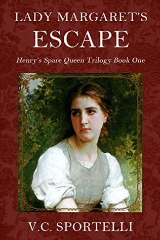 Read Lady Margaret's Escape: Henry's Spare Queen Book 1 - V.C. Sportelli file in PDF