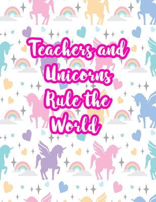 Full Download Teachers and Unicorns Rule the World: Cute Lined Journal Notebook Lesson Planner and Grade Book with Funny Quote and Unicorn Cover - Perfect for Teacher Appreciation Gifts, End of the Year and Retirement Present - Better Than Thank You Cards: Code 2221 - Jaidyn Olson file in PDF