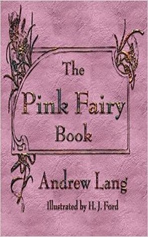 Read The pink fairy book (Children's Classics) by Andrew Lang - Andrew Lang file in PDF