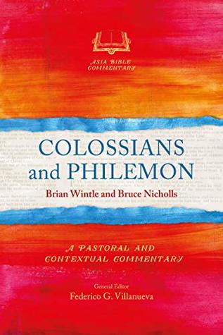 Download Colossians and Philemon: A Pastoral and Contextual Commentary (Asia Bible Commentary Series) - Brian Wintle file in PDF