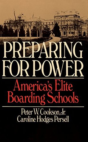 Read Online Preparing For Power: America's Elite Boarding Schools - Peter W. Cookson Jr | ePub
