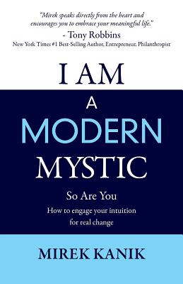 Download I Am a Modern Mystic - So Are You: How to Engage Your Intuition for Real Change - Kanik Mirek file in ePub