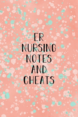Download ER Nursing Notes and Cheats: Funny Nursing Theme Notebook - Includes: Quotes From My Patients and Coloring Section - Graduation And Appreciation Gift For Emergency Room Nurses - Julia L Destephen file in PDF