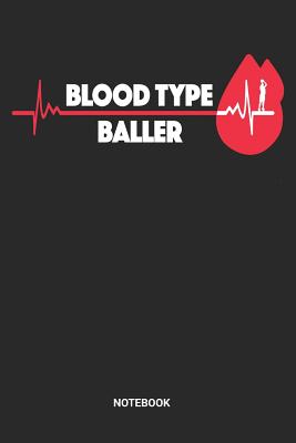 Download Blood Type Baller Notebook: Dotted Lined Basketball Notebook (6x9 inches) ideal as a Hoops Journal. Perfect as a Scrimmage and exercise Book for all Gym Rats and Streetball Lover. Great gift for Men and Women - Rt Bb Publishing | PDF