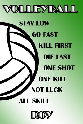 Download Volleyball Stay Low Go Fast Kill First Die Last One Shot One Kill Not Luck All Skill Roy: College Ruled - Composition Book - Green and White School Colors -  file in ePub
