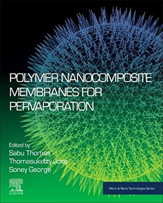 Read Online Polymer Nanocomposite Membranes for Pervaporation - Sabu Thomas file in PDF