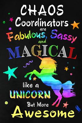 Full Download Chaos Coordinators are Fabulous, Sassy and Magical: Teacher, Mom, Nurse, Professionals Appreciation Gift: Blank Lined Notebook, Journal, diary to write in. Perfect Graduation Year End Inspirational Gift for teachers ( Alternative to Thank You Card ) - Workplace - Wonders file in PDF