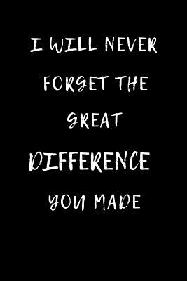 Full Download I Will Never Forget The Great Difference You Made: Funny Novelty Appreciation Gifts For Medical Assistants, Doctors, Nurses and Other Medical Professionals (Alternative to cards) - Tetmid Publish | ePub