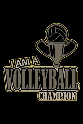Read Online I Am A Volleyball Champion: Volleyball Players Notebook for any sporty volleyball player or coach who likes to note favorite phrases and sayings. DIY Sports Diary for Coaching, & Motivational & Inspirational Quotes and Sayings Planner Note Book - 120 Dot -  | PDF