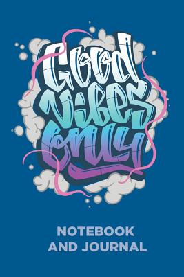 Read Good Vibes Only Notebook and Journal: Feel Good Note Book, Journal, Diary, Cool Gift for Men, Women, Kids - 118 pages - 6x9 Easy Carry Compact Size - Feel Good Books | ePub