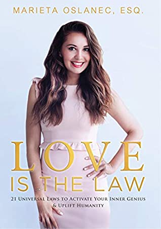 Full Download Love is the Law: 21 Universal Laws to Activate Your Inner Genius & Uplift Humanity - Marieta Oslanec | ePub