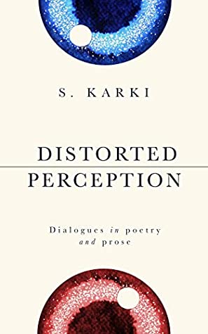Full Download Distorted Perception: Dialogues in poetry and prose - S. Karki file in ePub