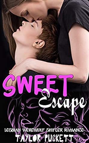 Full Download Sweet Escape : Lesbian Werewolf Shifter Romance - Taylor Puckett | PDF