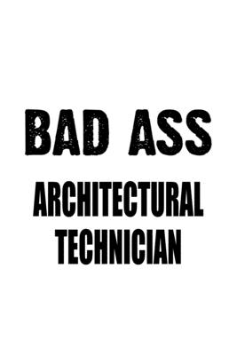 Read Online Bad Ass Architectural Technician: Awesome Architectural Technician Notebook, Journal Gift, Diary, Doodle Gift or Notebook 6 x 9 Compact Size- 109 Blank Lined Pages -  file in ePub