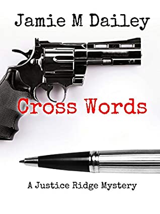 Read Cross Words: A Justice Ridge Mystery (Justice Ridge Mysteries Book 1) - Jamie Dailey file in ePub