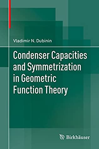 Download Condenser Capacities and Symmetrization in Geometric Function Theory - Vladimir N. Dubinin | PDF