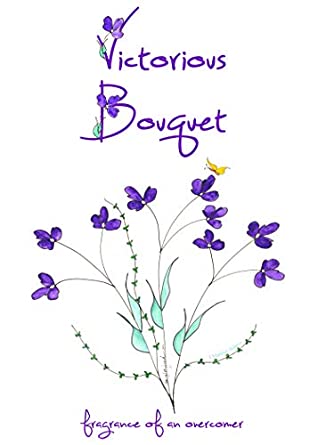 Full Download Victorious Bouquet: Fragrance of an overcomer - J Marilyn Adams | ePub
