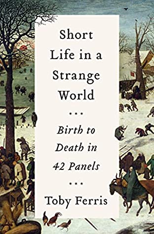 Read Short Life in a Strange World: Birth to Death in 42 Panels - Toby Ferris | ePub