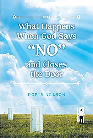 Read Online What Happens When God Says No and Closes the Door - Doris Nelson file in ePub