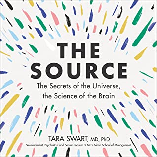 Download The Source: The Secrets of the Universe, the Science of the Brain - Tara Swart | PDF