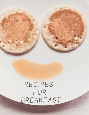 Read Online Recipes for Breakfast: Cookbook Recipes, Recipe Design, Large 100 Pages, Practical and Extended 8.5 X 11 Inches -  | ePub