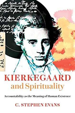 Read Online Kierkegaard and Spirituality: Accountability as the Meaning of Human Existence (Kierkegaard as a Christian Thinker) - C. Stephen Evans | ePub