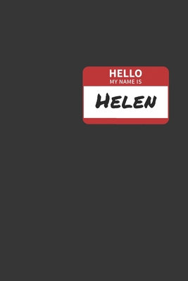 Read Online Hello My Name Is Helen Notebook: Lined Journal, 120 Pages, 6 x 9, Affordable Name Tag Gift For Friendly People Journal Matte Finish - Positive Party Publishing | PDF