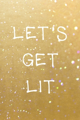 Read Let's Get Lit: All Purpose 6x9 Blank Lined Notebook Journal Way Better Than A Card Trendy Unique Gift Golden Sand Xmas - Paxon Roberts XX | ePub