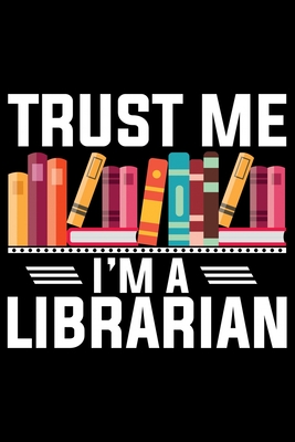 Download Trust Be I'm A Librarian: Books Lover Journal Notebook - Reading Book Lover Gifts - Gifts for Librarian Notebook Journal - Funny Reading Books Diary - Patternfeed Books file in ePub