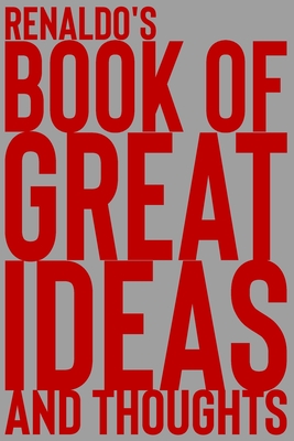 Read Online Renaldo's Book of Great Ideas and Thoughts: 150 Page Dotted Grid and individually numbered page Notebook with Colour Softcover design. Book format: 6 x 9 in - 2 Scribble file in ePub