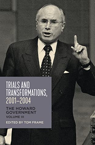 Read Trials and Transformations, 2001–2004: The Howard Government - Tom Frame | PDF