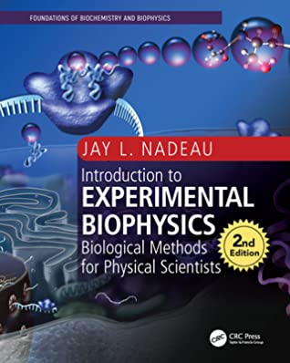 Full Download Introduction to Experimental Biophysics: Biological Methods for Physical Scientists - Jay L Nadeau | PDF